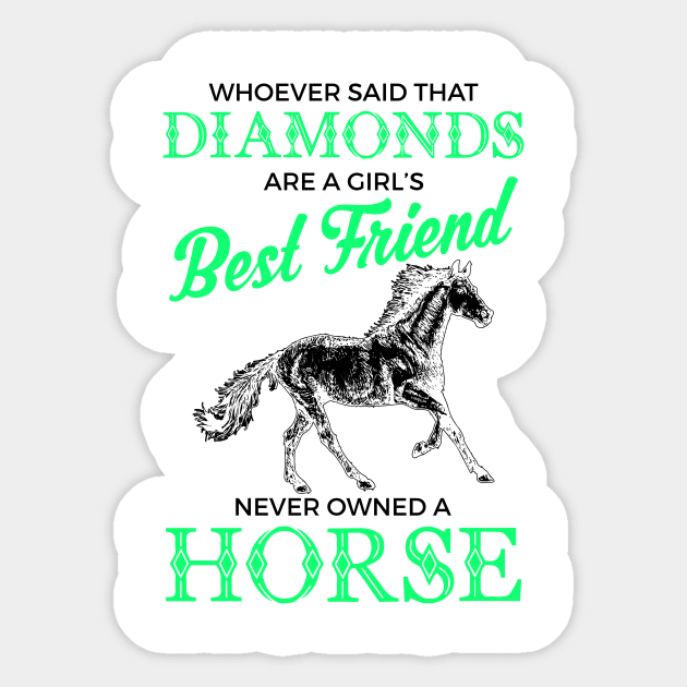 Horses Are A Girl's Best Friend, Not Diamonds Sticker by theperfectpresents